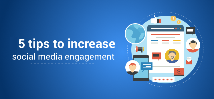5 tips to increase social media engagement